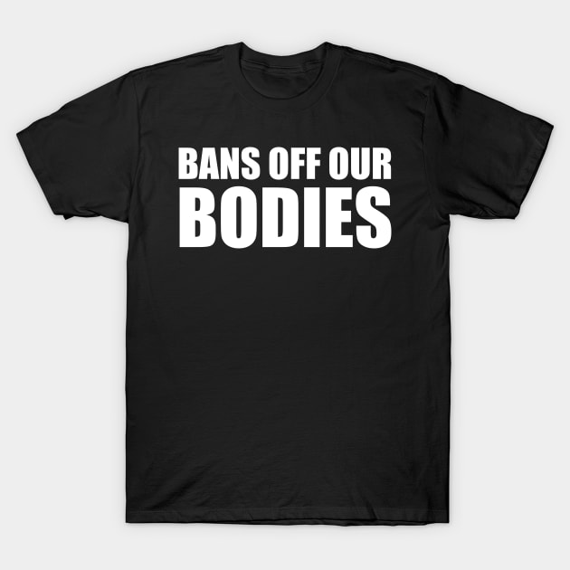 bans off our bodies T-Shirt by ezzobair